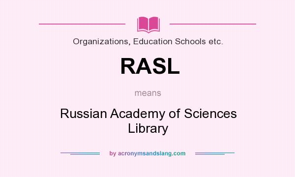 What does RASL mean? It stands for Russian Academy of Sciences Library