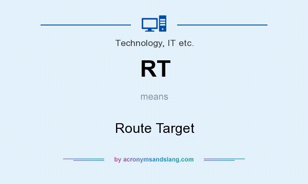 What does RT mean? It stands for Route Target