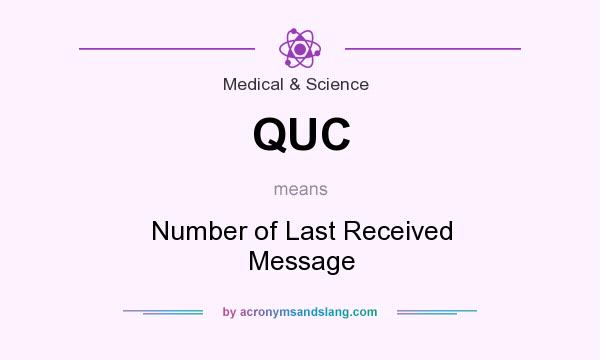 What does QUC mean? It stands for Number of Last Received Message