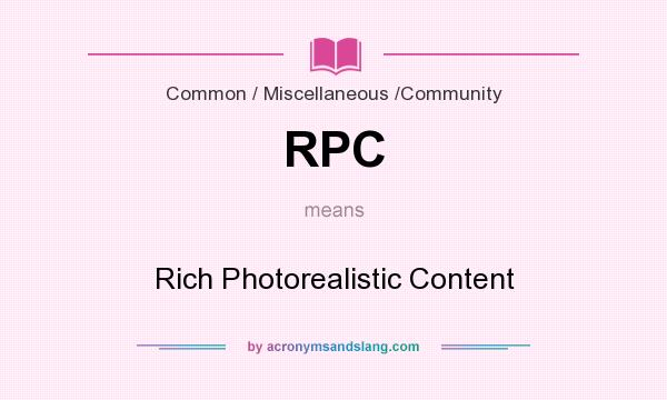 What does RPC mean? It stands for Rich Photorealistic Content
