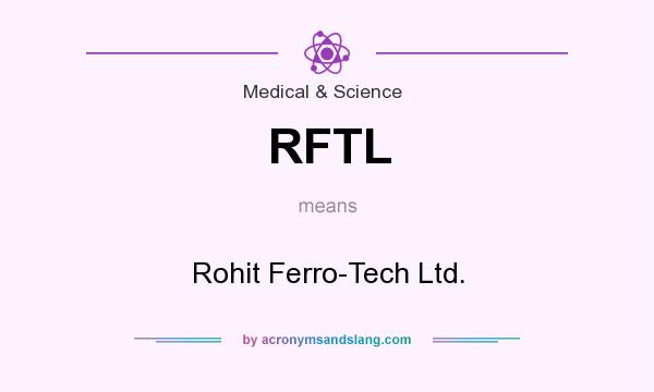 What does RFTL mean? It stands for Rohit Ferro-Tech Ltd.