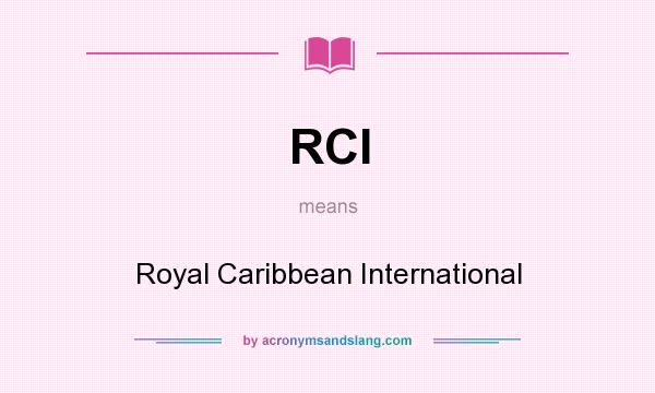 What does RCI mean? It stands for Royal Caribbean International