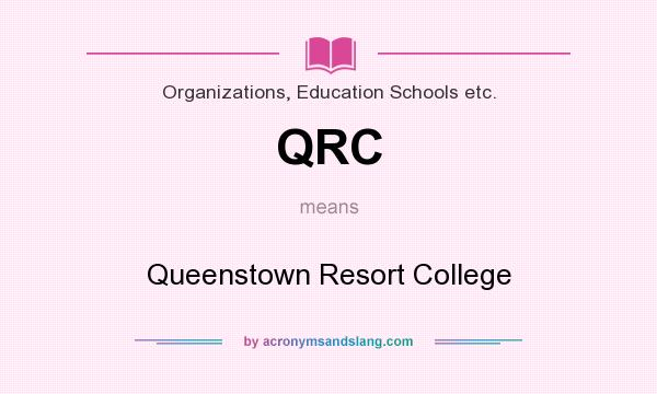 What does QRC mean? It stands for Queenstown Resort College