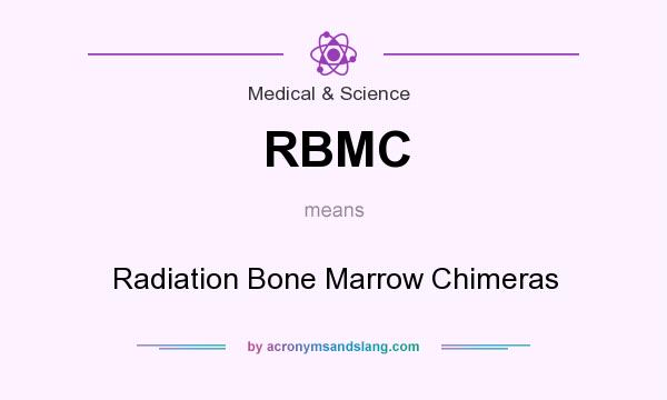 What does RBMC mean? It stands for Radiation Bone Marrow Chimeras