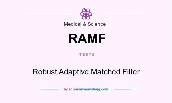What does RAMF mean? It stands for Robust Adaptive Matched Filter