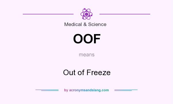 What does OOF mean? It stands for Out of Freeze
