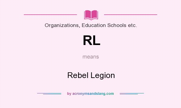 What does RL mean? It stands for Rebel Legion