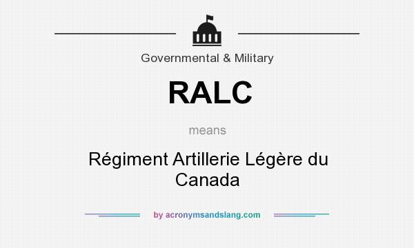 What does RALC mean? It stands for Régiment Artillerie Légère du Canada