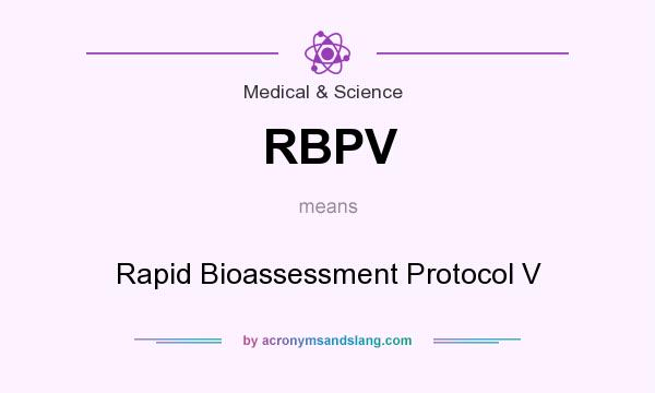 What does RBPV mean? It stands for Rapid Bioassessment Protocol V