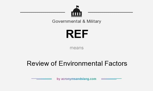 What does REF mean? It stands for Review of Environmental Factors