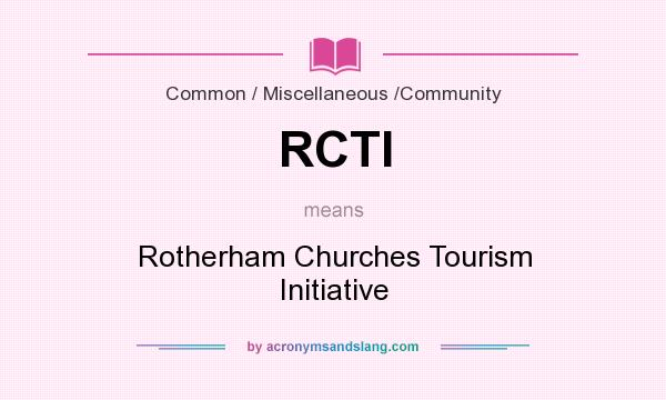 What does RCTI mean? It stands for Rotherham Churches Tourism Initiative