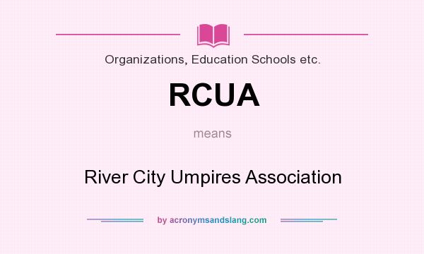 What does RCUA mean? It stands for River City Umpires Association