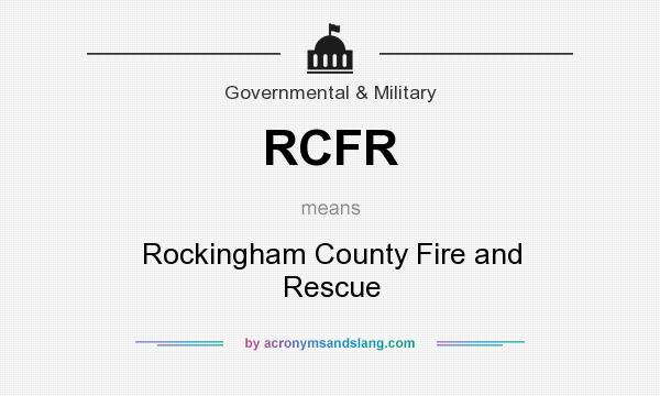 What does RCFR mean? It stands for Rockingham County Fire and Rescue