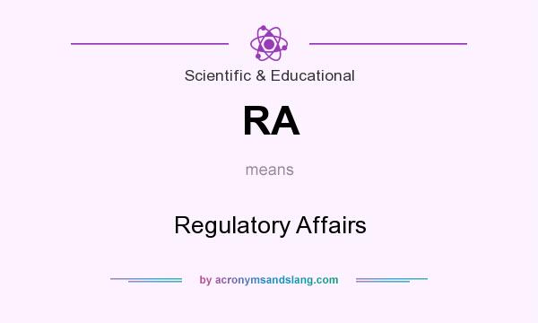 What does RA mean? It stands for Regulatory Affairs