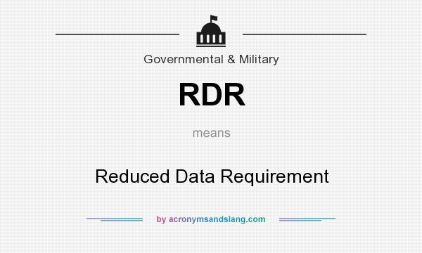 What does RDR mean? It stands for Reduced Data Requirement
