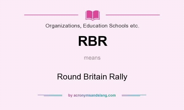 What does RBR mean? It stands for Round Britain Rally