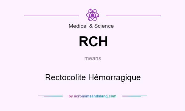 What does RCH mean? It stands for Rectocolite Hémorragique