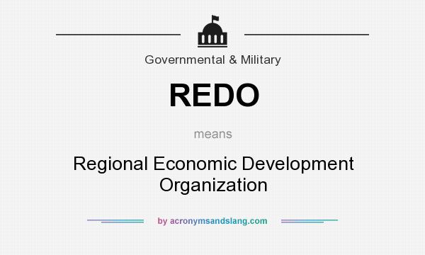 What does REDO mean? It stands for Regional Economic Development Organization