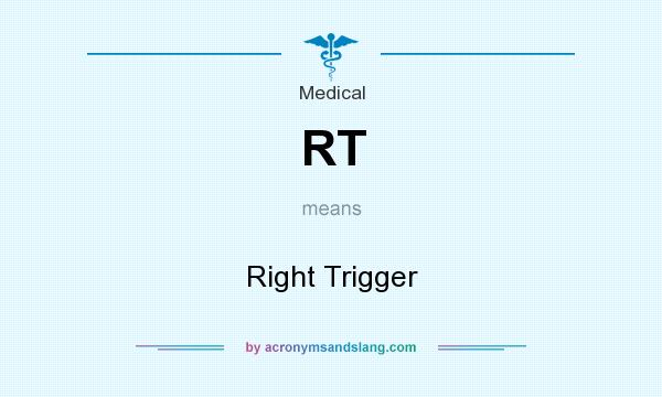 What does RT mean? It stands for Right Trigger