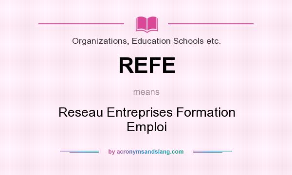 What does REFE mean? It stands for Reseau Entreprises Formation Emploi