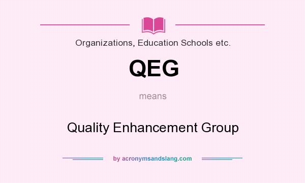 What does QEG mean? It stands for Quality Enhancement Group