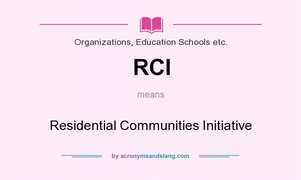 What does RCI mean? It stands for Residential Communities Initiative