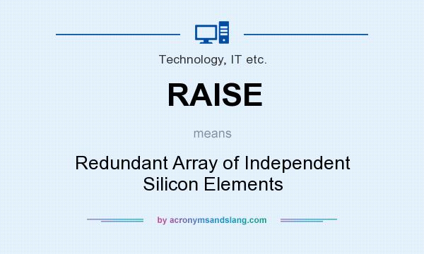 What does RAISE mean? It stands for Redundant Array of Independent Silicon Elements