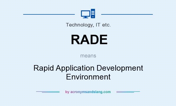 What does RADE mean? It stands for Rapid Application Development Environment