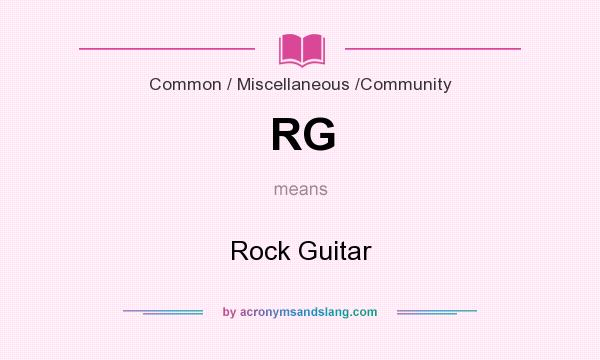 What does RG mean? It stands for Rock Guitar