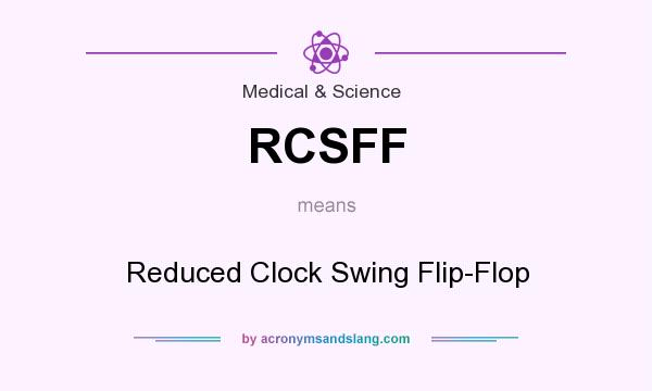 What does RCSFF mean? It stands for Reduced Clock Swing Flip-Flop