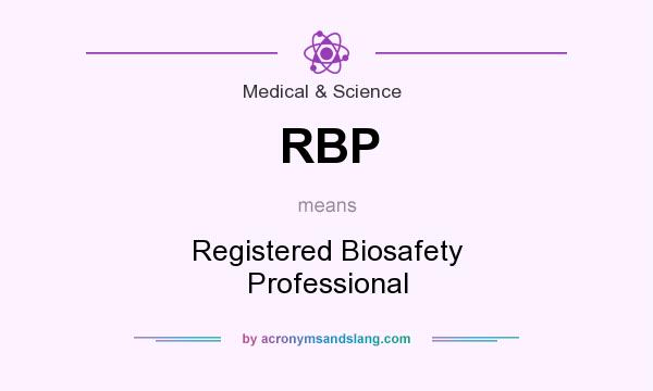 What does RBP mean? It stands for Registered Biosafety Professional