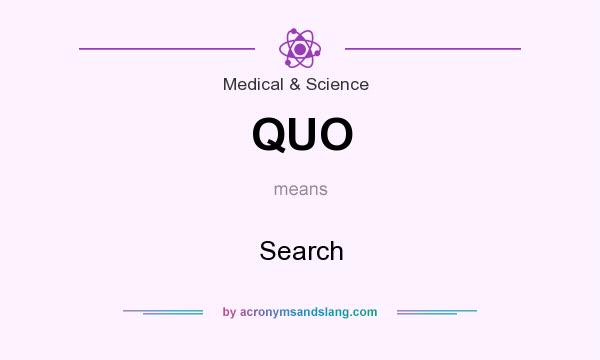 What does QUO mean? It stands for Search