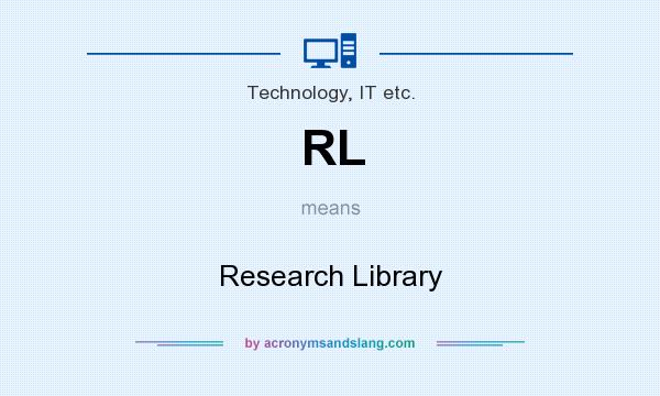 What does RL mean? It stands for Research Library