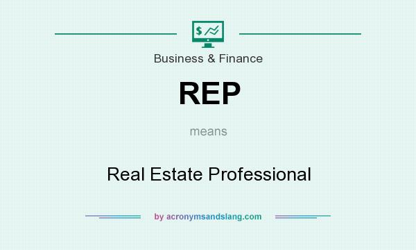 What does REP mean? It stands for Real Estate Professional