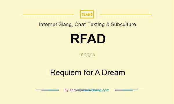 What does RFAD mean? It stands for Requiem for A Dream