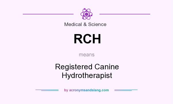 What does RCH mean? It stands for Registered Canine Hydrotherapist