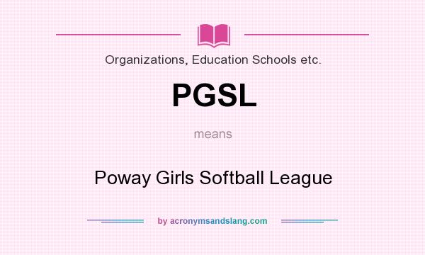 What does PGSL mean? It stands for Poway Girls Softball League