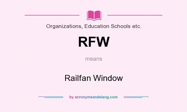 What does RFW mean? It stands for Railfan Window