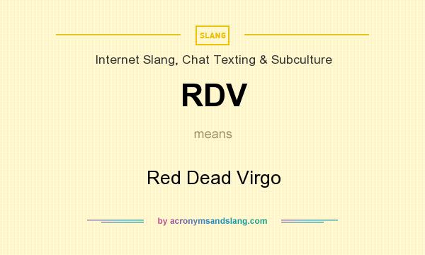What does RDV mean? It stands for Red Dead Virgo