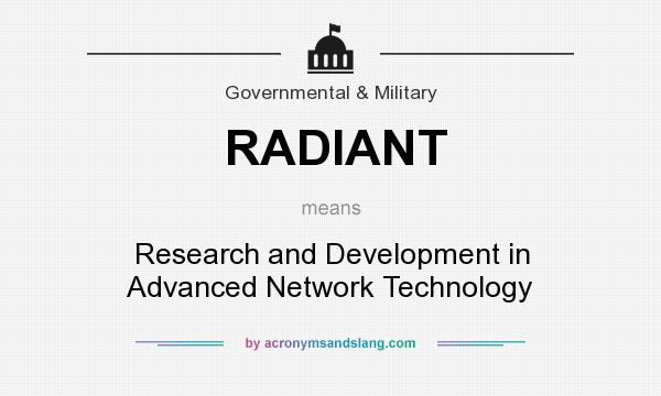 What does RADIANT mean? It stands for Research and Development in Advanced Network Technology