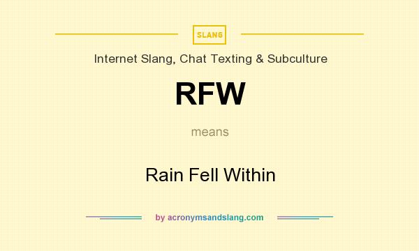 What does RFW mean? It stands for Rain Fell Within