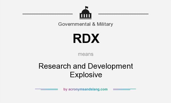 What does RDX mean? It stands for Research and Development Explosive