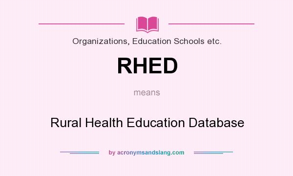What does RHED mean? It stands for Rural Health Education Database