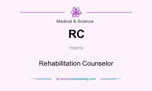 What does RC mean? It stands for Rehabilitation Counselor
