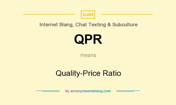 What does QPR mean? It stands for Quality-Price Ratio