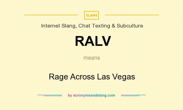 What does RALV mean? It stands for Rage Across Las Vegas