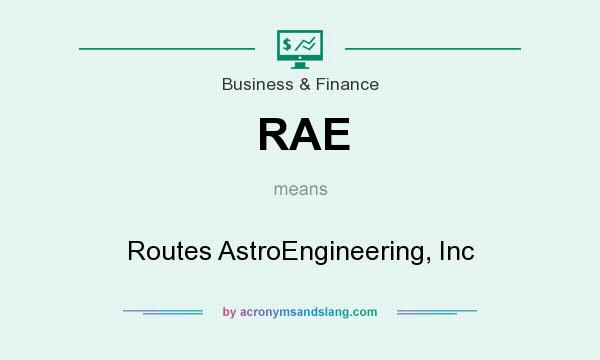 What does RAE mean? It stands for Routes AstroEngineering, Inc