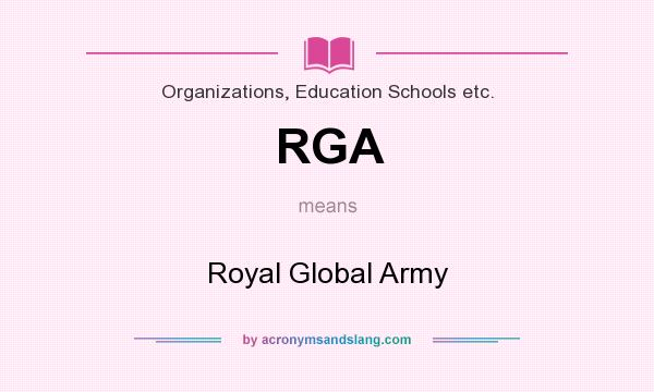 What does RGA mean? It stands for Royal Global Army