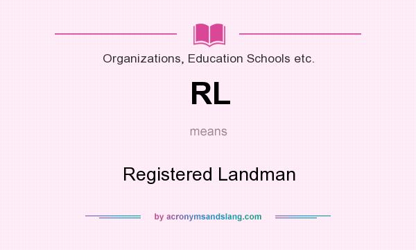 What does RL mean? It stands for Registered Landman