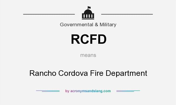 What does RCFD mean? It stands for Rancho Cordova Fire Department